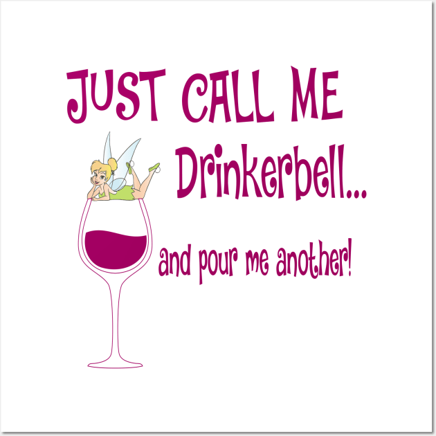 Just Call Me Drinkerbell and Pour Me Another T-Shirt Wall Art by Chip and Company